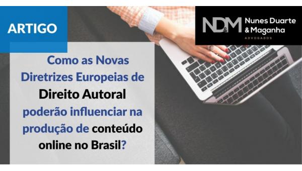 Como as Novas Diretrizes Europeias de Direito Autoral poderão influenciar na produção de conteúdo online no Brasil?