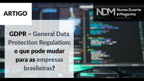 GDPR – General Data Protection Regulation: o que pode mudar para as empresas brasileiras?