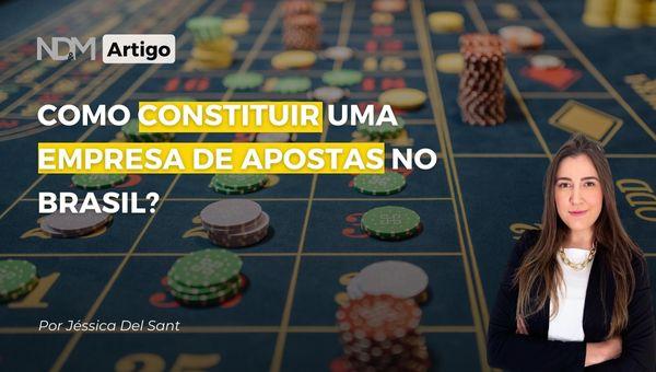Como constituir uma empresa de apostas no Brasil?