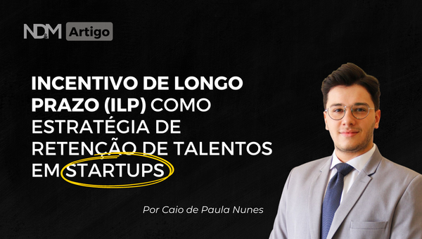 Incentivo de Longo Prazo (ILP) como estratégia de retenção de talentos em Startups