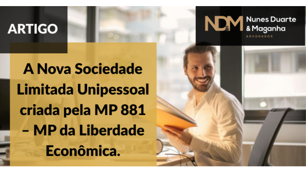 A Nova Sociedade Limitada Unipessoal criada pela MP 881 – MP da Liberdade Econômica