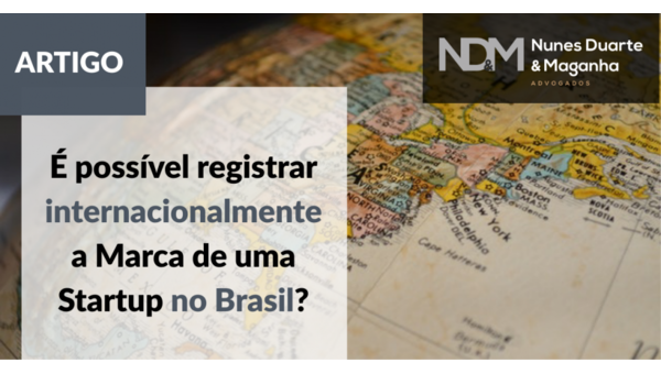 É possível registrar internacionalmente a Marca de uma Startup no Brasil?