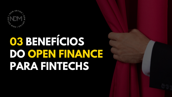 03 benefícios do Open Finance para Fintechs