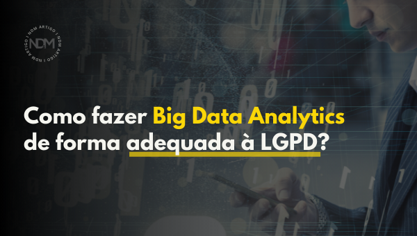 Como fazer Big Data Analytics de forma adequada à LGPD?