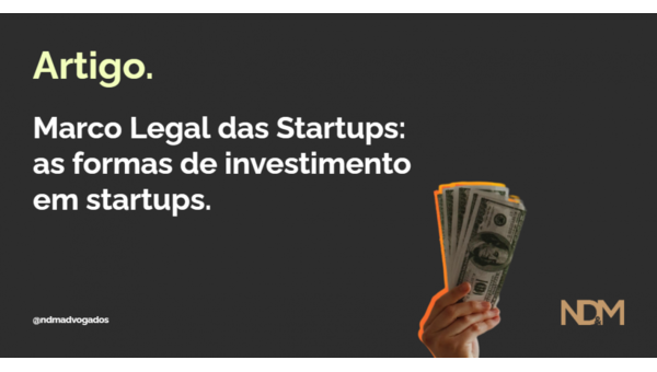 Marco Legal das Startups: as formas de investimento em startups