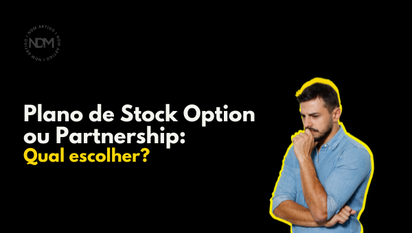 Plano de Stock Option ou Partnership: qual escolher?