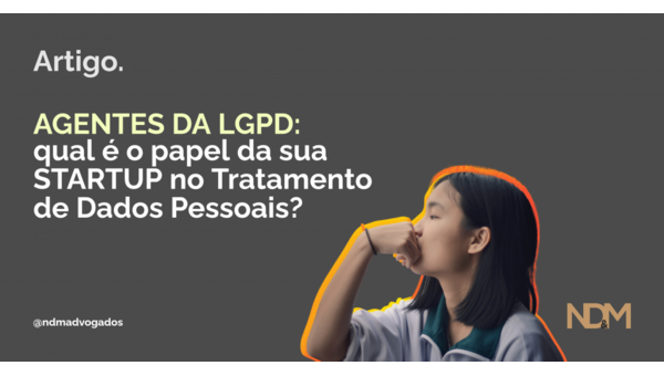 Agentes da LGPD: Qual é o papel da sua Startup no tratamento de dados pessoais?