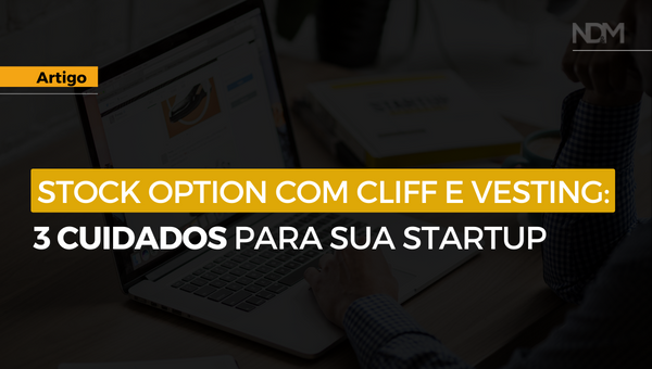 Stock Option com Cliff e Vesting: 3 cuidados para sua Startup
