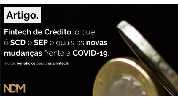 Fintech de Crédito: o que é SCD e SEP e quais as novas mudanças frente a COVID-19