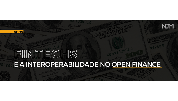 Fintechs e a Interoperabilidade no Open Finance