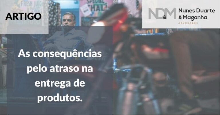 As consequências pelo atraso na entrega de produtos