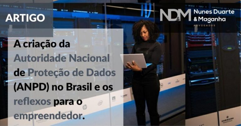 A criação da Autoridade Nacional de Proteção de Dados (ANPD) no Brasil e os reflexos para o empreendedor