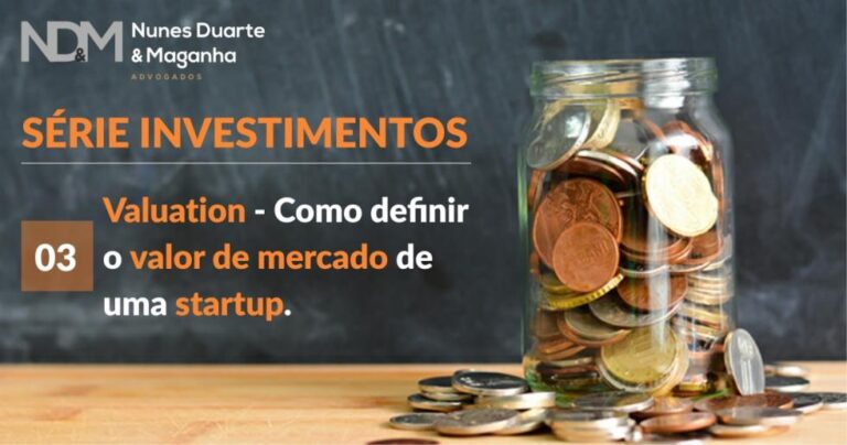 Investimento em Startups.  3 – Valuation. Como definir o valor de mercado de uma startup.