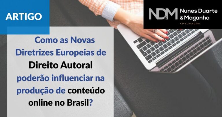 Como as Novas Diretrizes Europeias de Direito Autoral poderão influenciar na produção de conteúdo online no Brasil?
