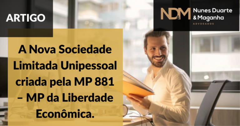 A Nova Sociedade Limitada Unipessoal criada pela MP 881 – MP da Liberdade Econômica