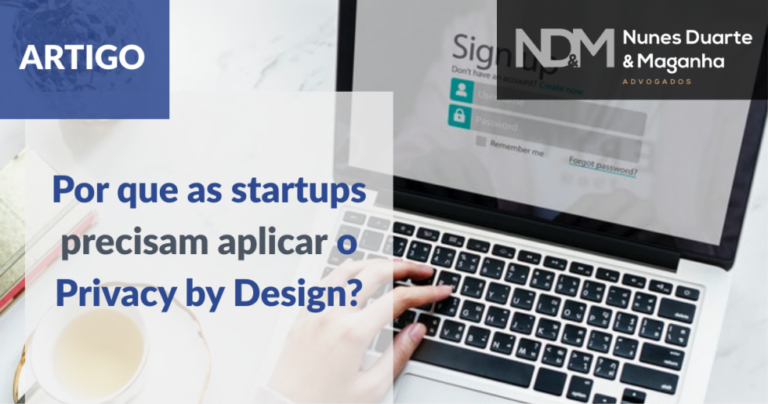 Por que as startups precisam aplicar o Privacy by Design?