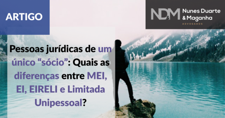 Pessoas jurídicas de um único “sócio”: Quais as diferenças entre MEI, EI, EIRELI e Limitada Unipessoal?
