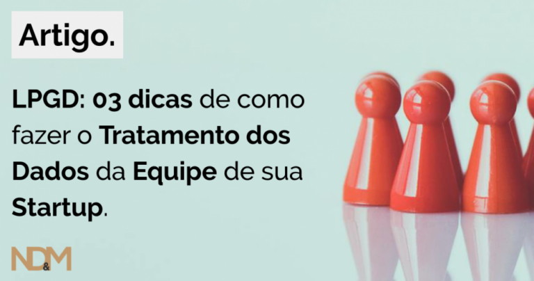 LGPD: 03 dicas de como fazer o Tratamento dos Dados da Equipe de sua Startup