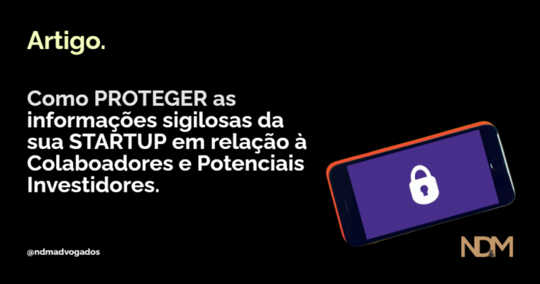 Como proteger as informações confidenciais da sua Startup em relação à Colaboradores e Potenciais Investidores.
