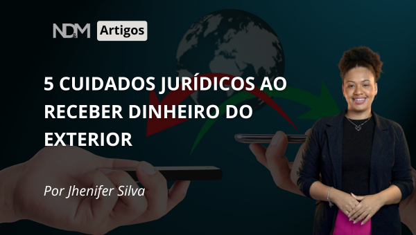 5 Cuidados Jurídicos ao Receber Dinheiro do Exterior