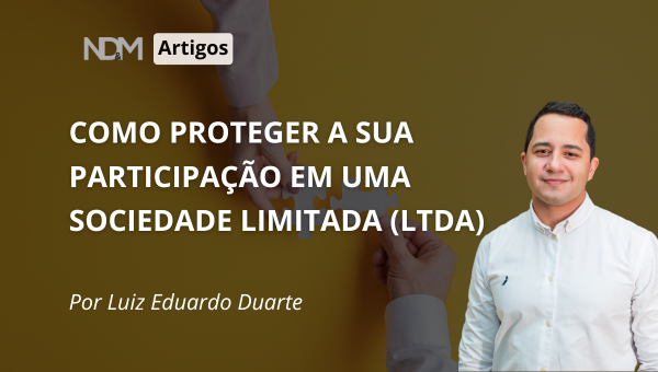 Como proteger a sua participação em uma sociedade limitada (LTDA)