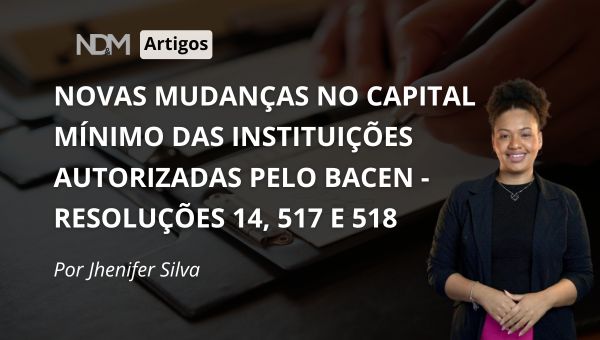 Novas mudanças no capital mínimo das Instituições Autorizadas - Resoluções 14, 517 e 518