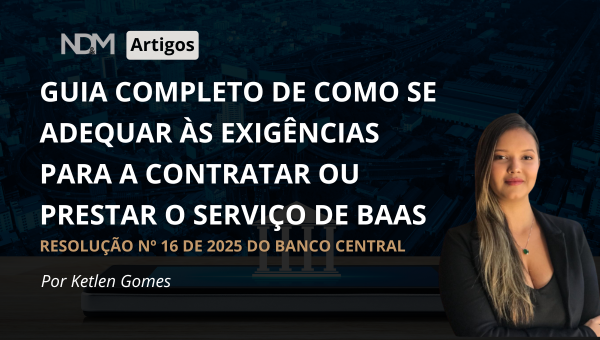 Guia completo de como se adequar às exigencias para contratar ou prestar serviço de banking as a service Baas Resolução nº 16 do Banco Central Bacen