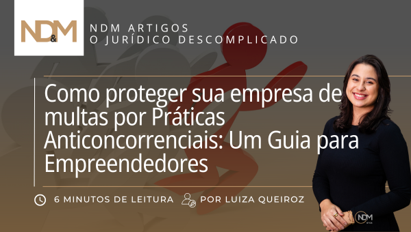 Como proteger sua empresa de multas por Práticas Anticoncorrenciais: Um Guia para Empreendedores