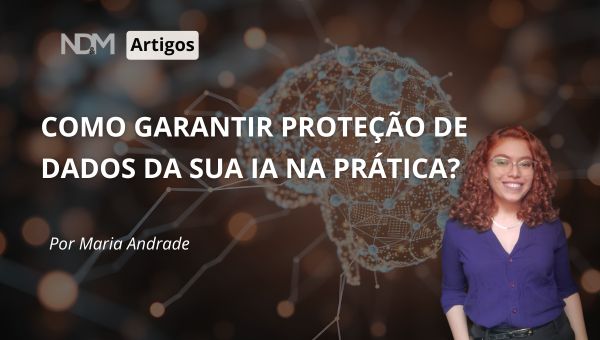 Como garantir proteção de dados da sua IA na prática?