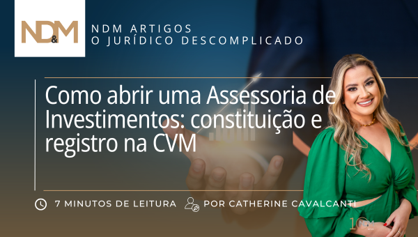 Como abrir uma Assessoria de Investimentos: constituição e registro na CVM
