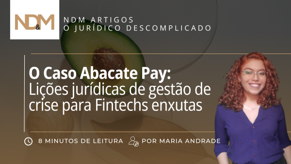 O Caso Abacate Pay: Lições jurídicas de gestão de crise para Fintechs enxutas