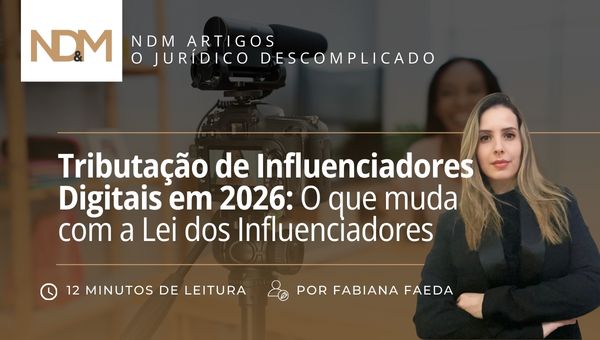 Tributação de Influenciadores Digitais em 2026: O que muda com a Lei dos Influenciadores