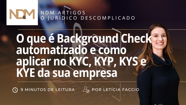 O que é Background Check automatizado e como aplicar no KYC, KYP, KYS e KYE da sua empresa