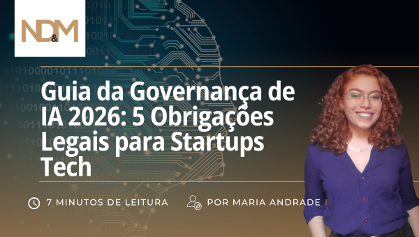 Guia da Governança de IA 2026: 5 Obrigações Legais para Startups Tech