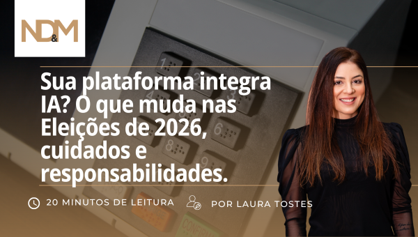 Sua plataforma integra IA? O que muda nas Eleições de 2026, cuidados e responsabilidades.