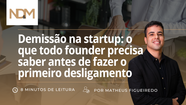 Demissão na startup: o que todo founder precisa saber antes de fazer o primeiro desligamento