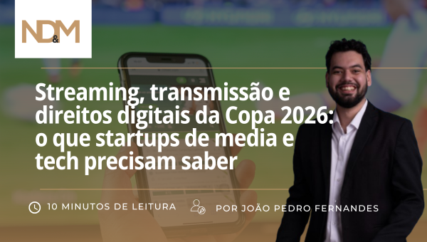 Streaming, transmissão e direitos digitais da Copa 2026: o que startups de media e tech precisam saber