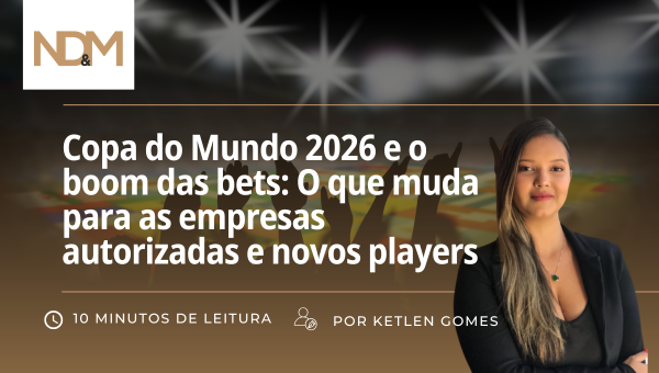 Copa do Mundo 2026 e o boom das bets: O que muda para as empresas autorizadas e novos players