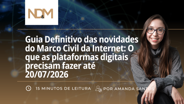 Guia Definitivo das novidades do Marco Civil da Internet: O que as plataformas digitais precisam fazer até 20/07/2026