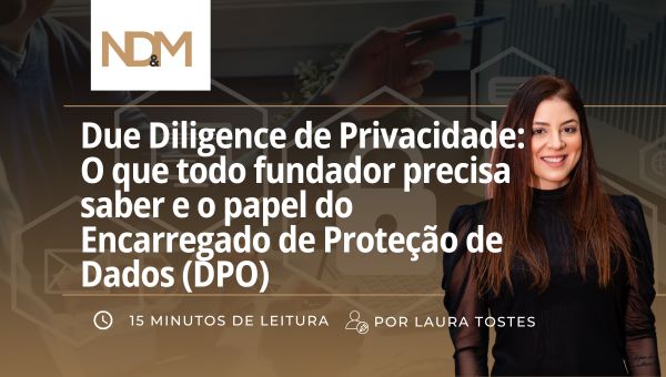 Due Diligence de Privacidade: O que todo fundador precisa saber e o papel do Encarregado de Proteção de Dados (DPO)