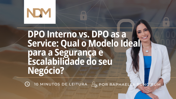 DPO Interno vs. DPO as a Service: Qual o Modelo Ideal para a Segurança e Escalabilidade do seu Negócio?