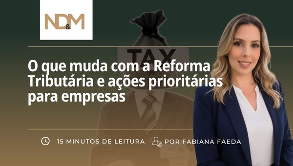 O que muda com a Reforma Tributária e ações prioritárias para empresas
