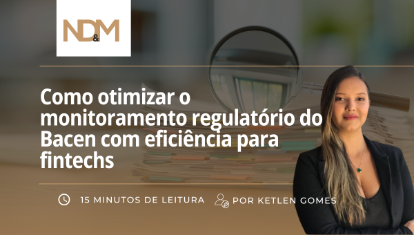 Como otimizar o monitoramento regulatório do Bacen com eficiência para fintechs