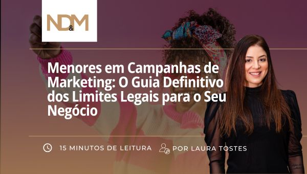 Menores em Campanhas de Marketing: O Guia Definitivo dos Limites Legais para o Seu Negócio