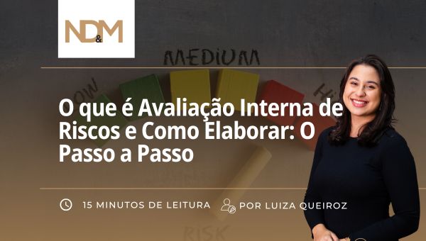 O que é Avaliação Interna de Riscos e Como Elaborar: O Passo a Passo