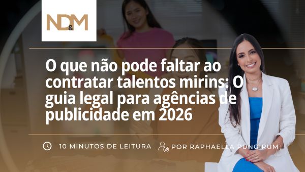 O que não pode faltar ao contratar talentos mirins: O guia legal para agências de publicidade em 2026