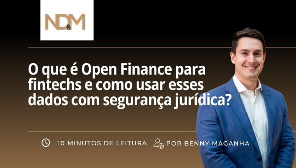 O que é Open Finance para fintechs e como usar esses dados com segurança jurídica?