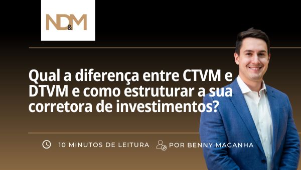 Qual a diferença entre CTVM e DTVM e como estruturar a sua corretora de investimentos?