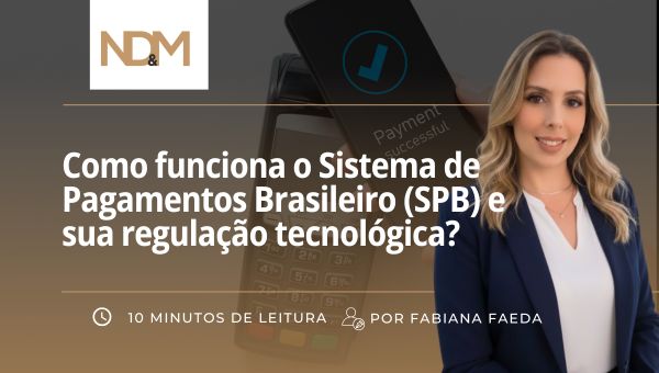 Como funciona o Sistema de Pagamentos Brasileiro (SPB) e sua regulação tecnológica?