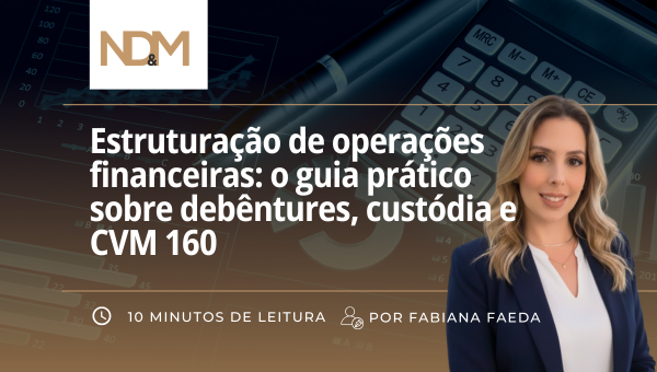 Estruturação de operações financeiras: o guia prático sobre debêntures, custódia e CVM 160
